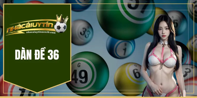 Dàn Đề 36 Là Gì? 