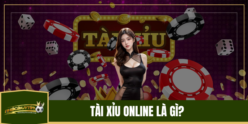 Tài Xỉu Online Là Gì?